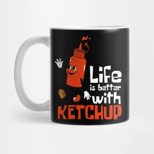 Life Is Better With Ketchup Funny Mascot Mug